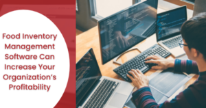 How Food Inventory Management Software Can Increase Your Organization’s Profitability