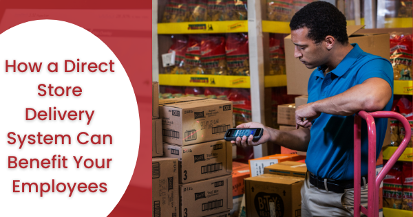 A Direct Store Delivery System Can Benefit Your Employees