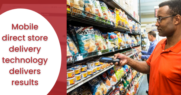 Mobile direct store delivery technology delivers results