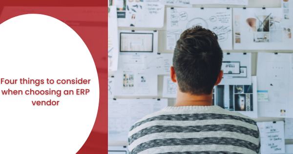 Four things to consider when choosing an ERP vendor