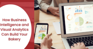 How Business Intelligence and Visual Analytics Can Build Your Bakery