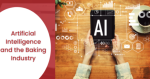 Artificial Intelligence and the Baking Industry