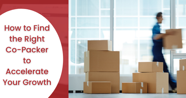 Finding the Right Co-Packer to Accelerate Your Growth