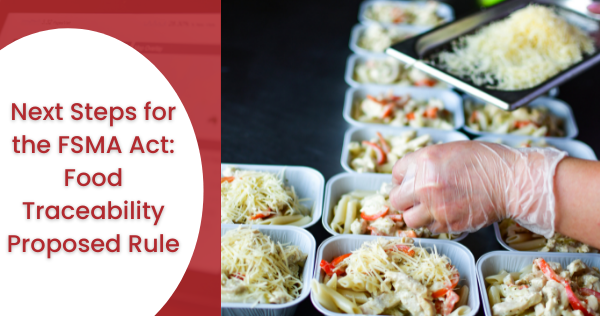 Next Steps for the FSMA Act Food Traceability Proposed Rule