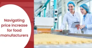 Navigating price increase for food manufacturers