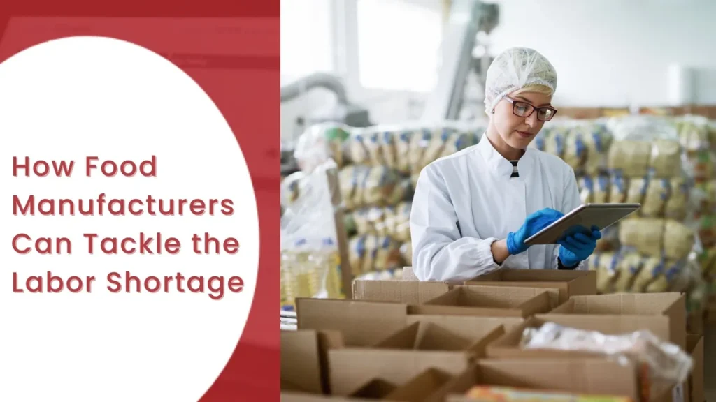 How Food Manufacturers Can Tackle the Labor Shortage