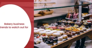 Bakery business trends to watch out for