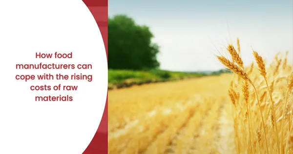How food manufacturers can cope with the rising costs of raw materials